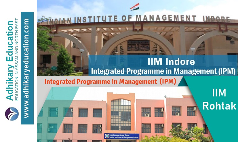 IPM in IIM Indore and IIM Rohtak Adhikary education